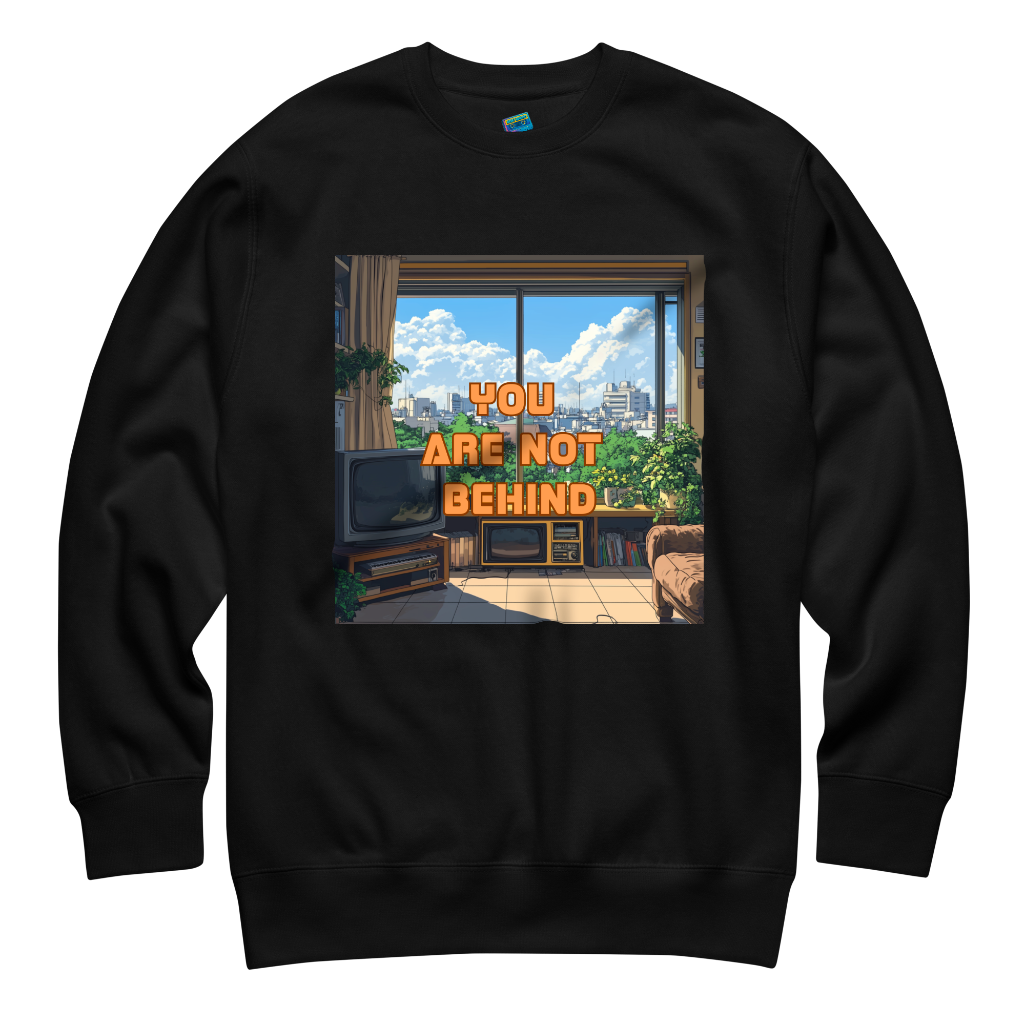 "YOU ARE NOT BEHIND" • Premium Sweater