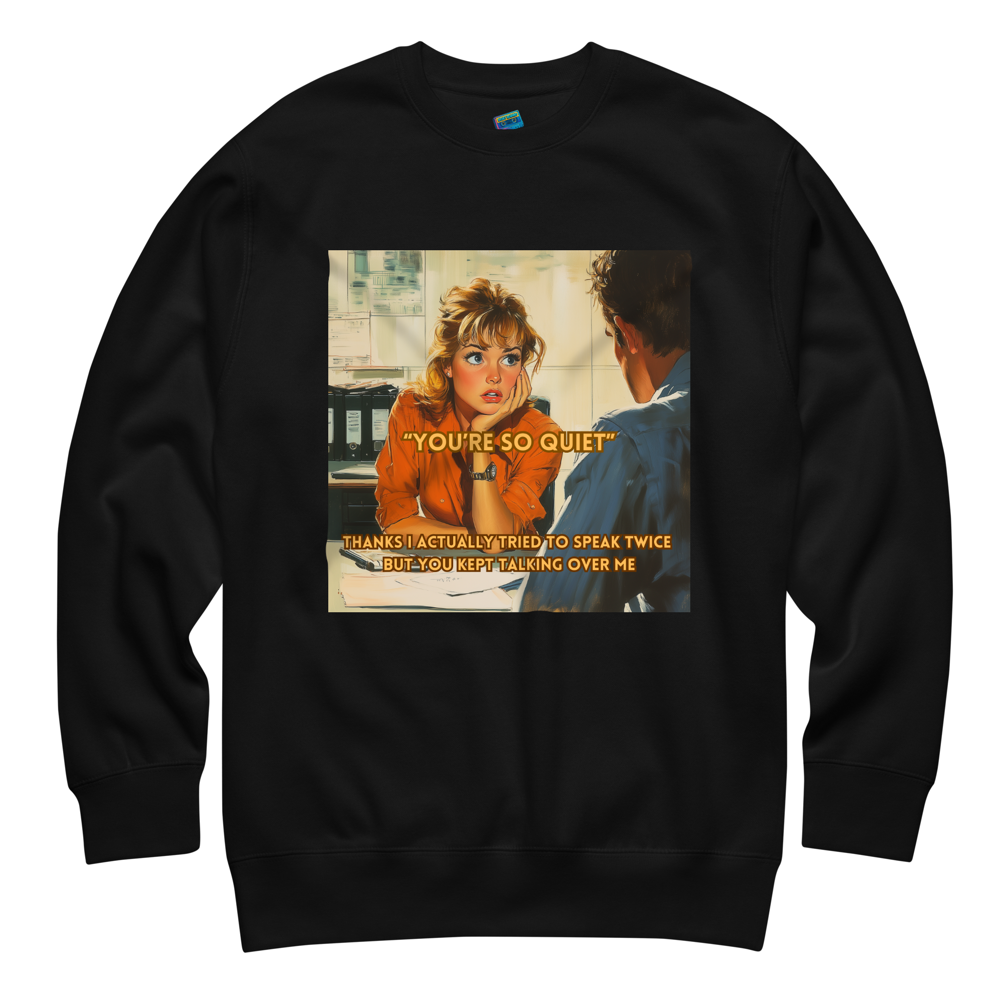 "YOU'RE SO QUIET..." • Premium Sweater