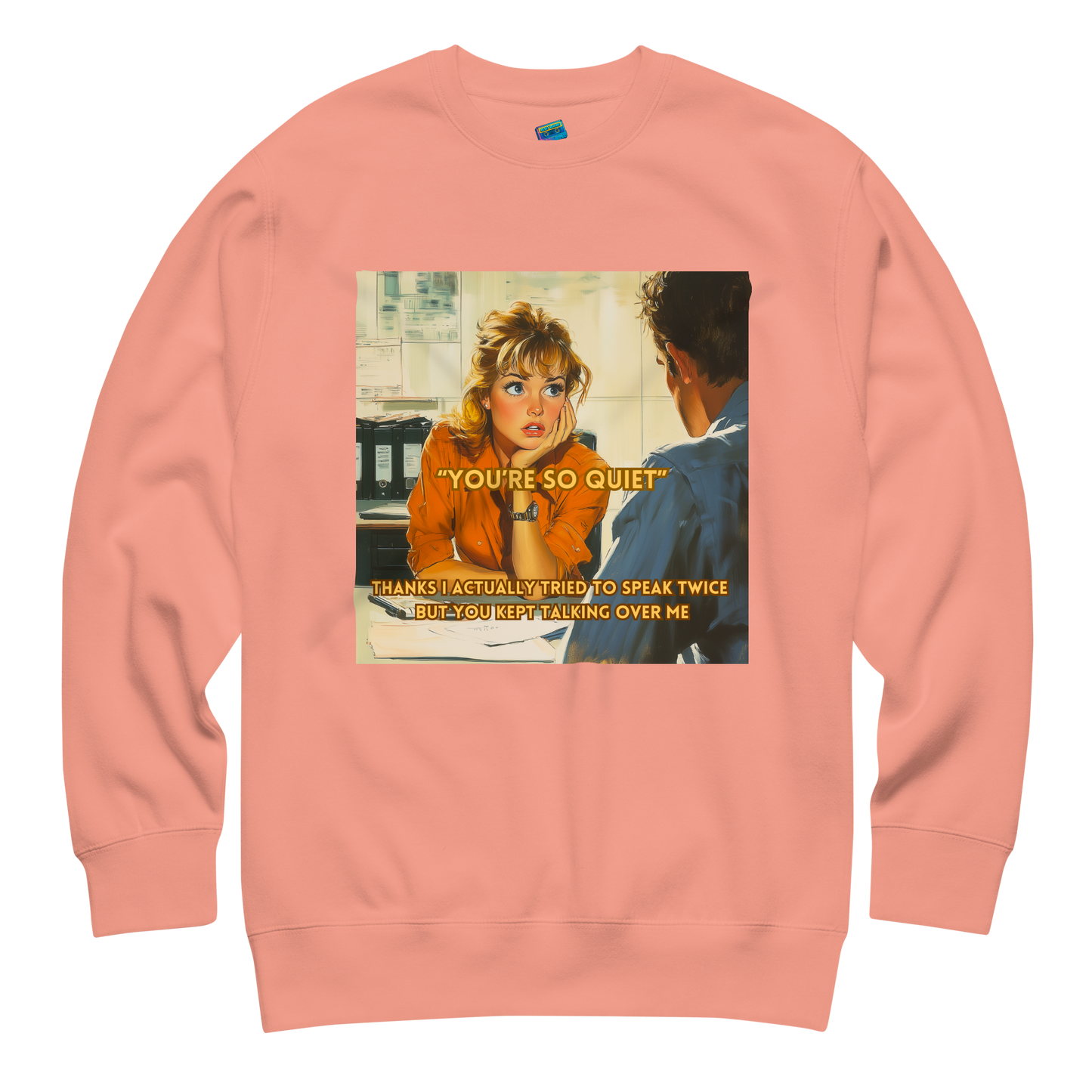 "YOU'RE SO QUIET..." • Premium Sweater