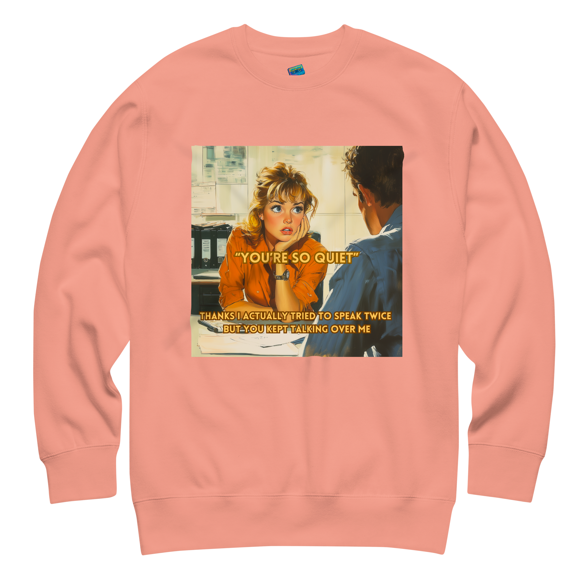 "YOU'RE SO QUIET..." • Premium Sweater