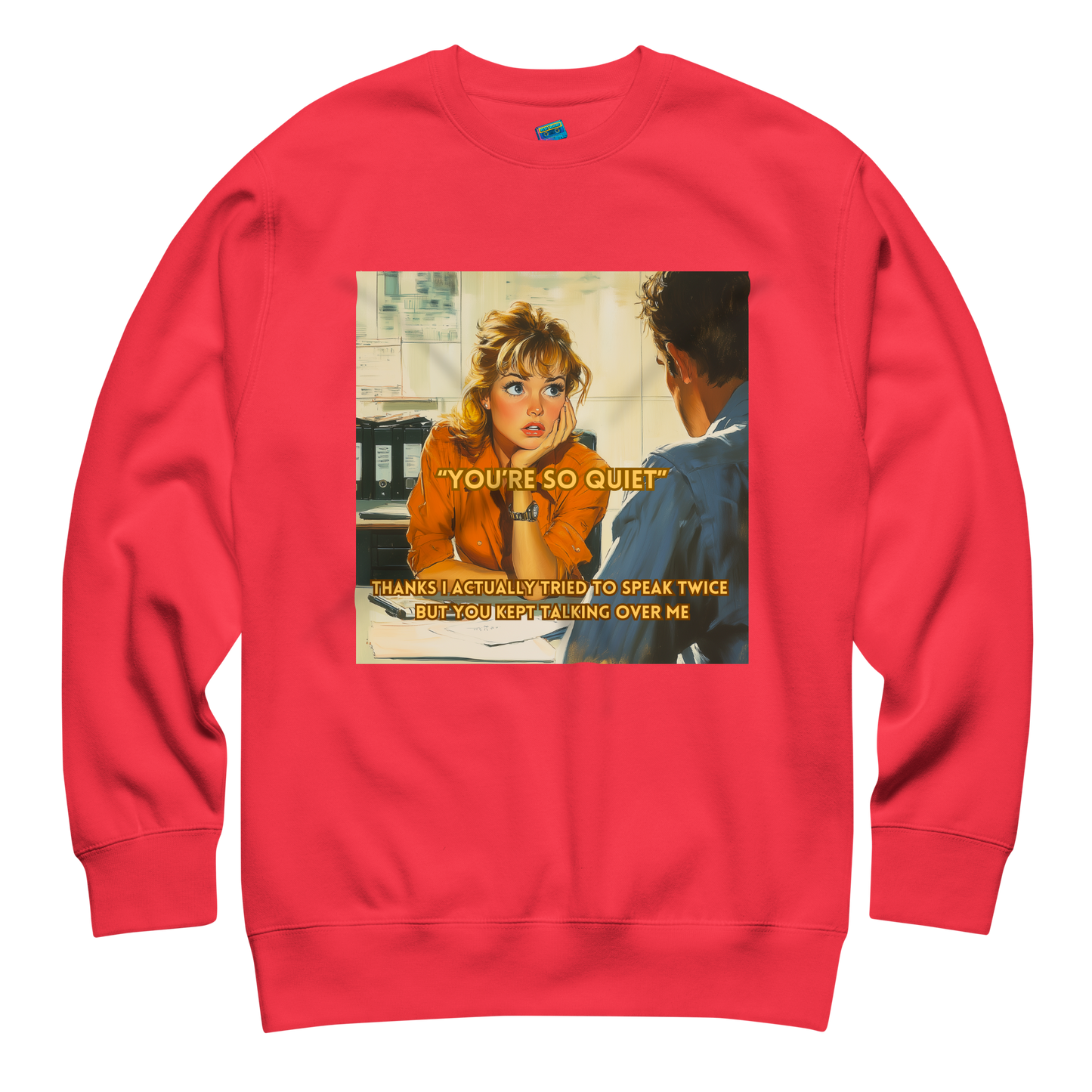 "YOU'RE SO QUIET..." • Premium Sweater