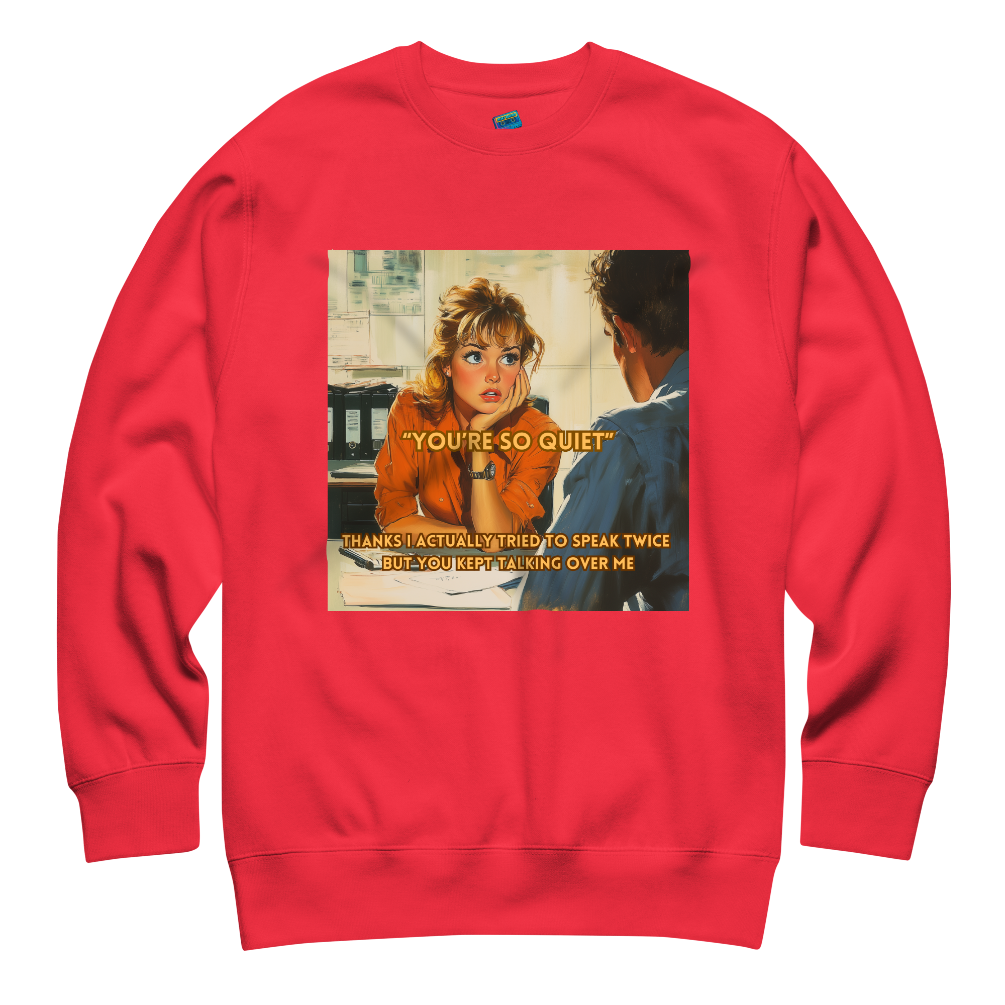 "YOU'RE SO QUIET..." • Premium Sweater