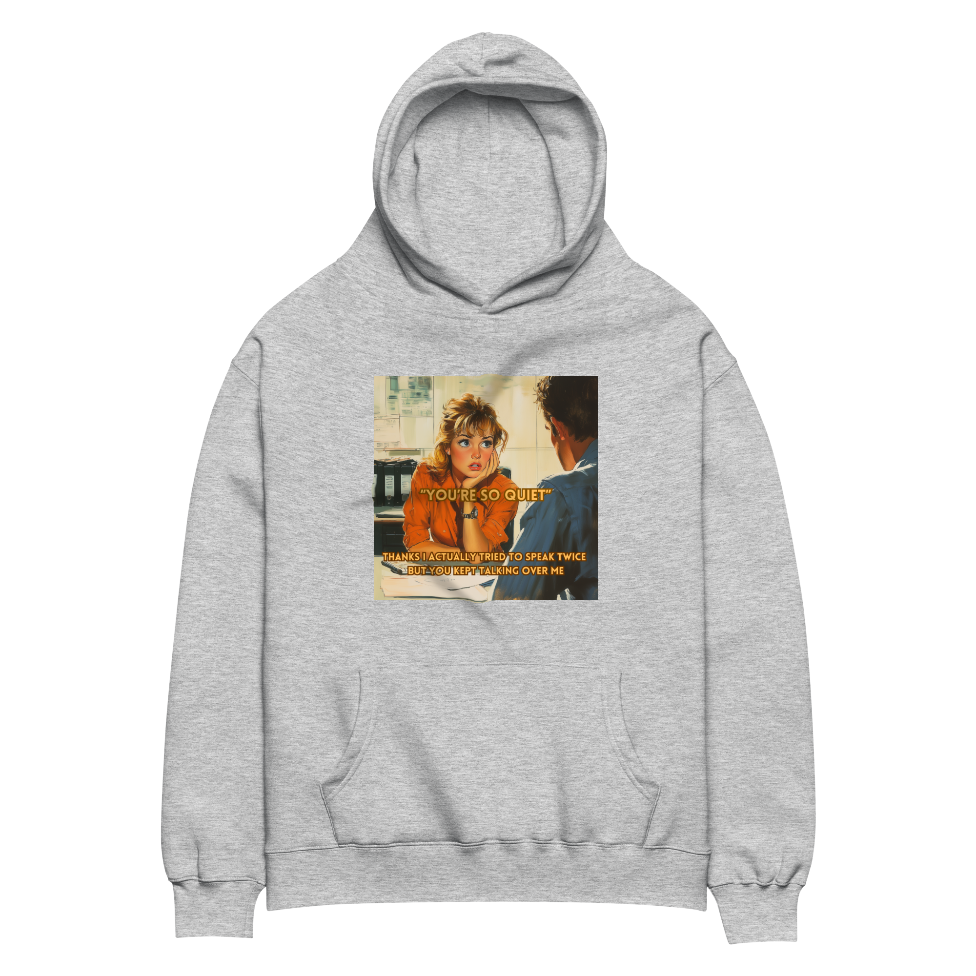 "YOU'RE SO QUIET..." • Oversized Hoodie