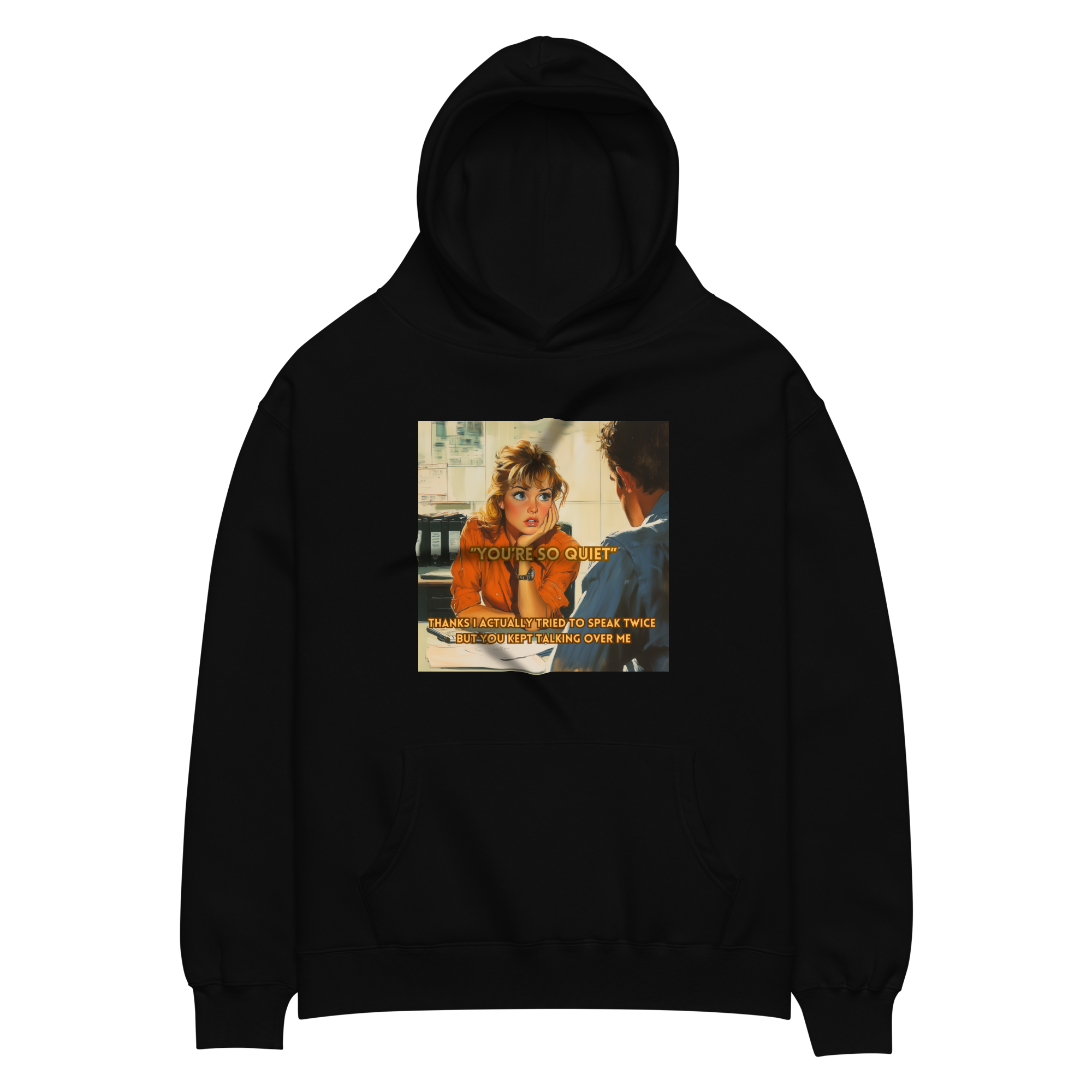 "YOU'RE SO QUIET..." • Oversized Hoodie