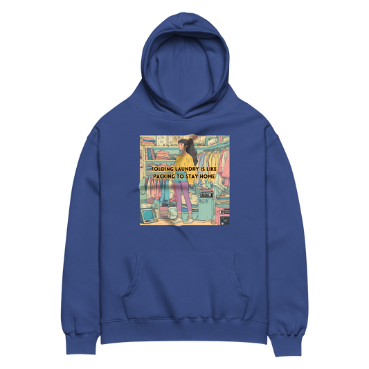 "FOLDING LAUNDRY IS LIKE PACKING TO STAY HOME" • Oversized Hoodie