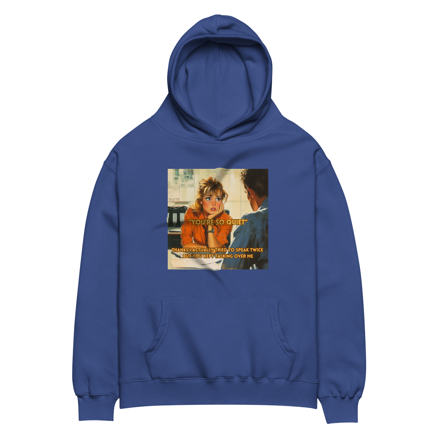 "YOU'RE SO QUIET..." • Oversized Hoodie