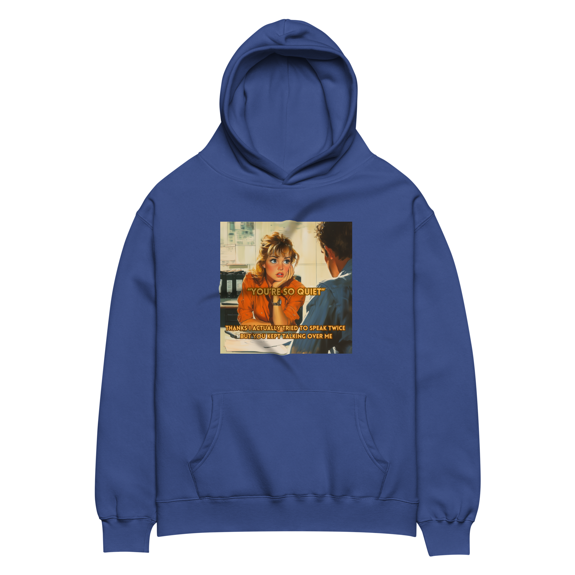 "YOU'RE SO QUIET..." • Oversized Hoodie