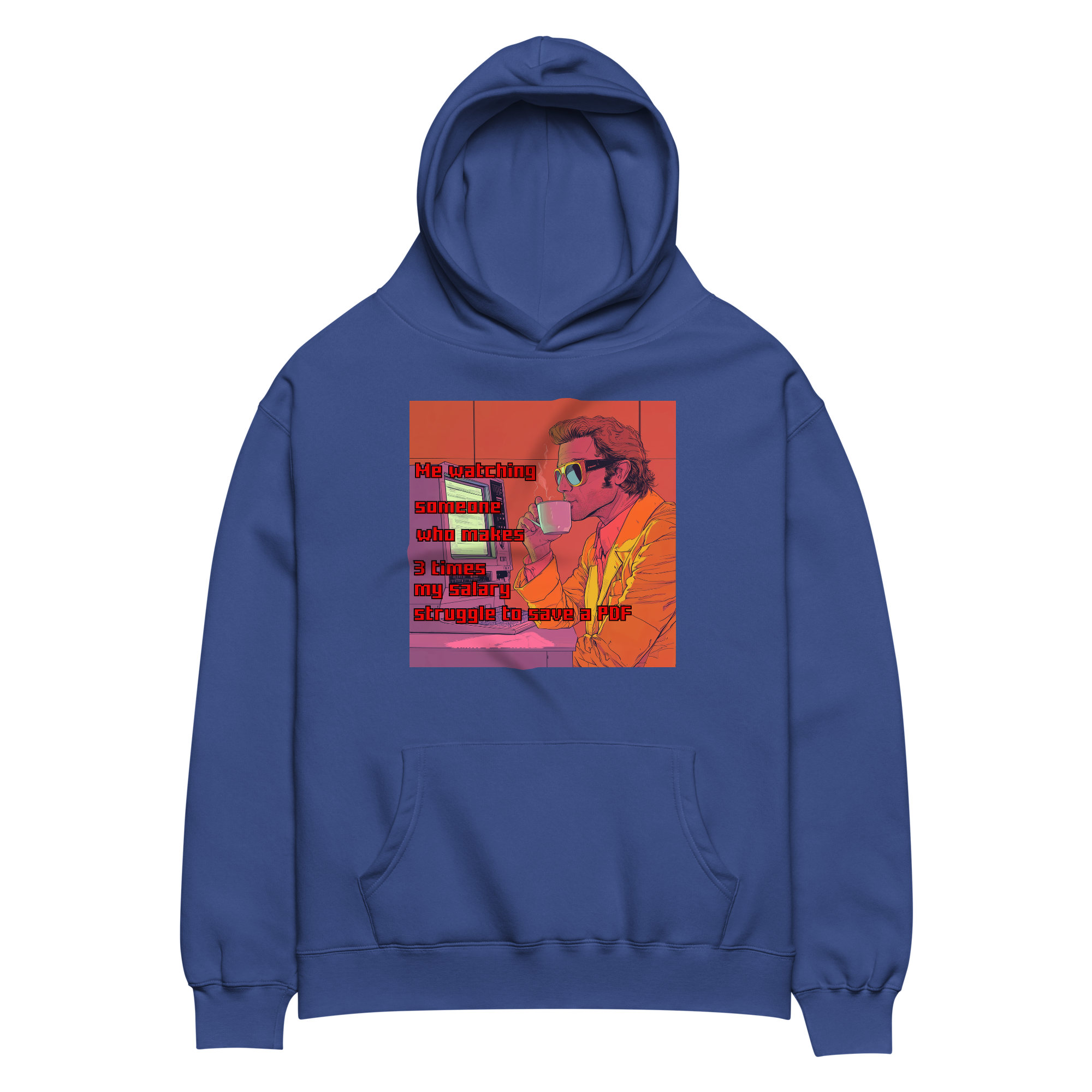 "ME WATCHING SOMEONE WHO MAKES 3 TIMES MY SALARY..." • Oversized Hoodie