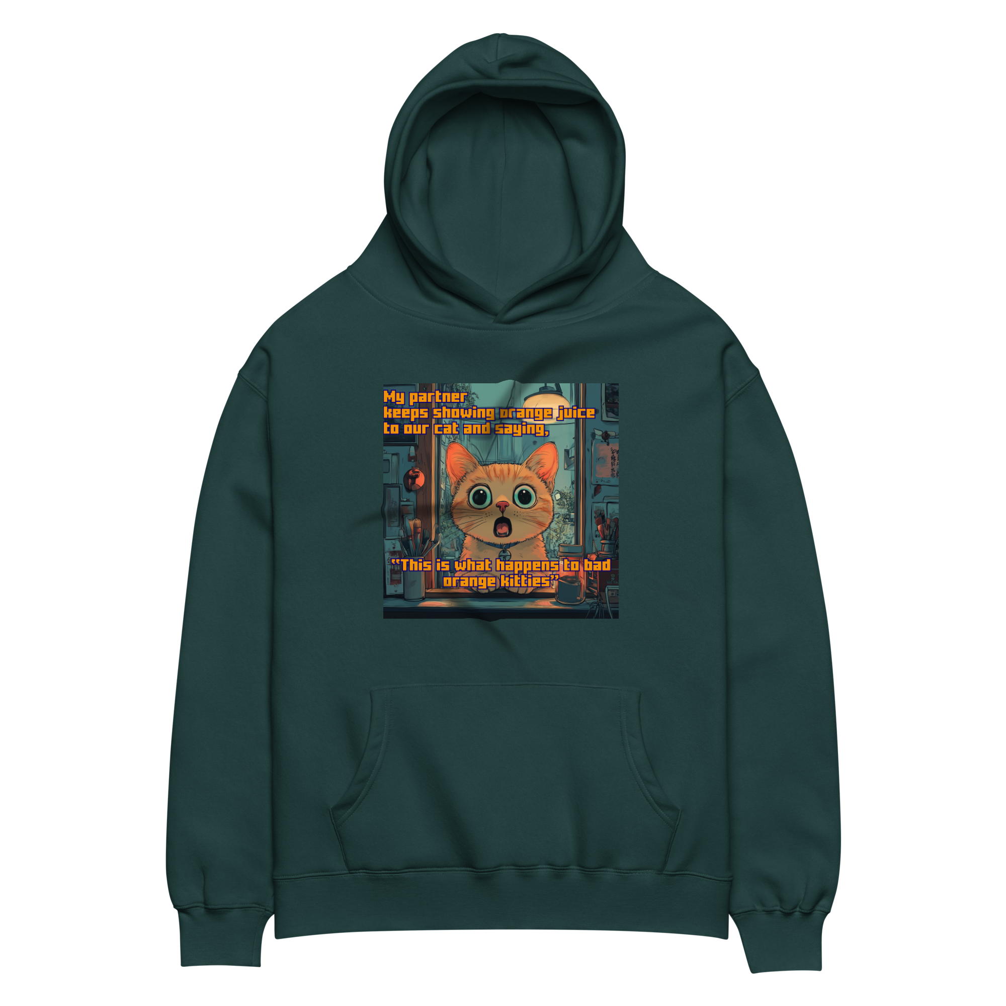 "...THIS IS WHAT HAPPENS TO BAD ORANGE KITTIES" • Oversized Hoodie