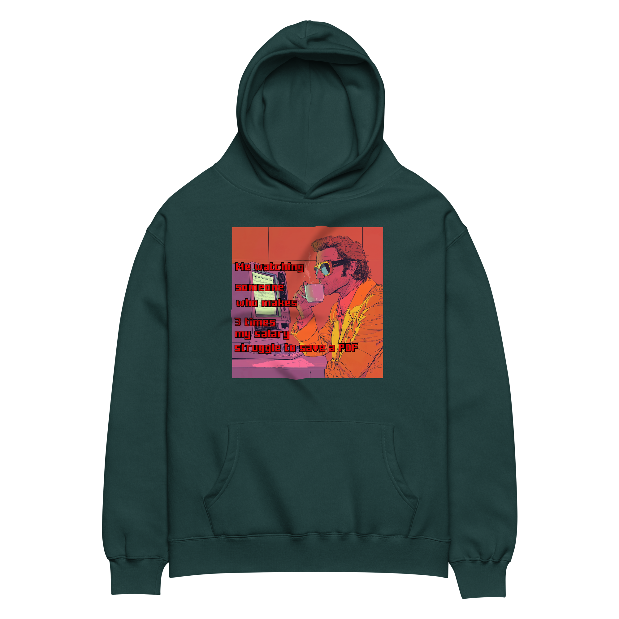 "ME WATCHING SOMEONE WHO MAKES 3 TIMES MY SALARY..." • Oversized Hoodie