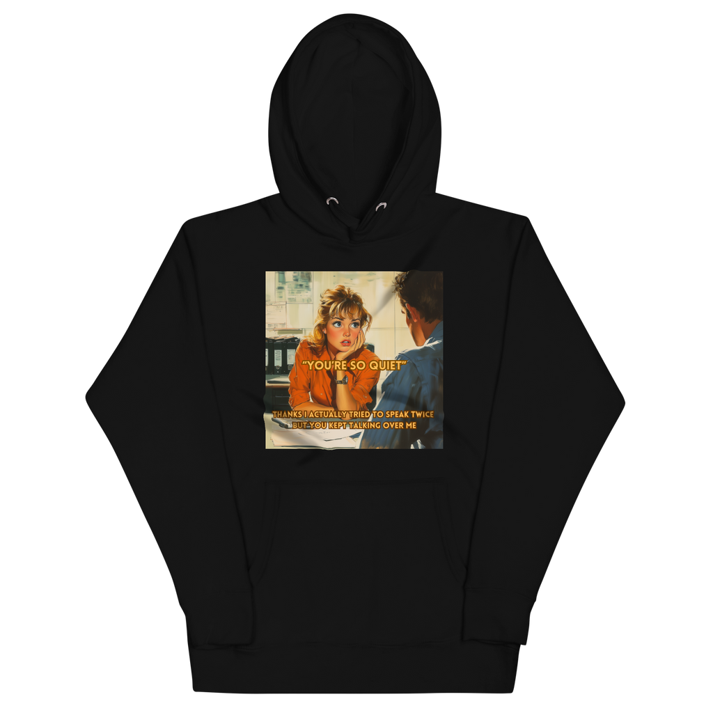 "YOU'RE SO QUIET..." • Premium Hoodie