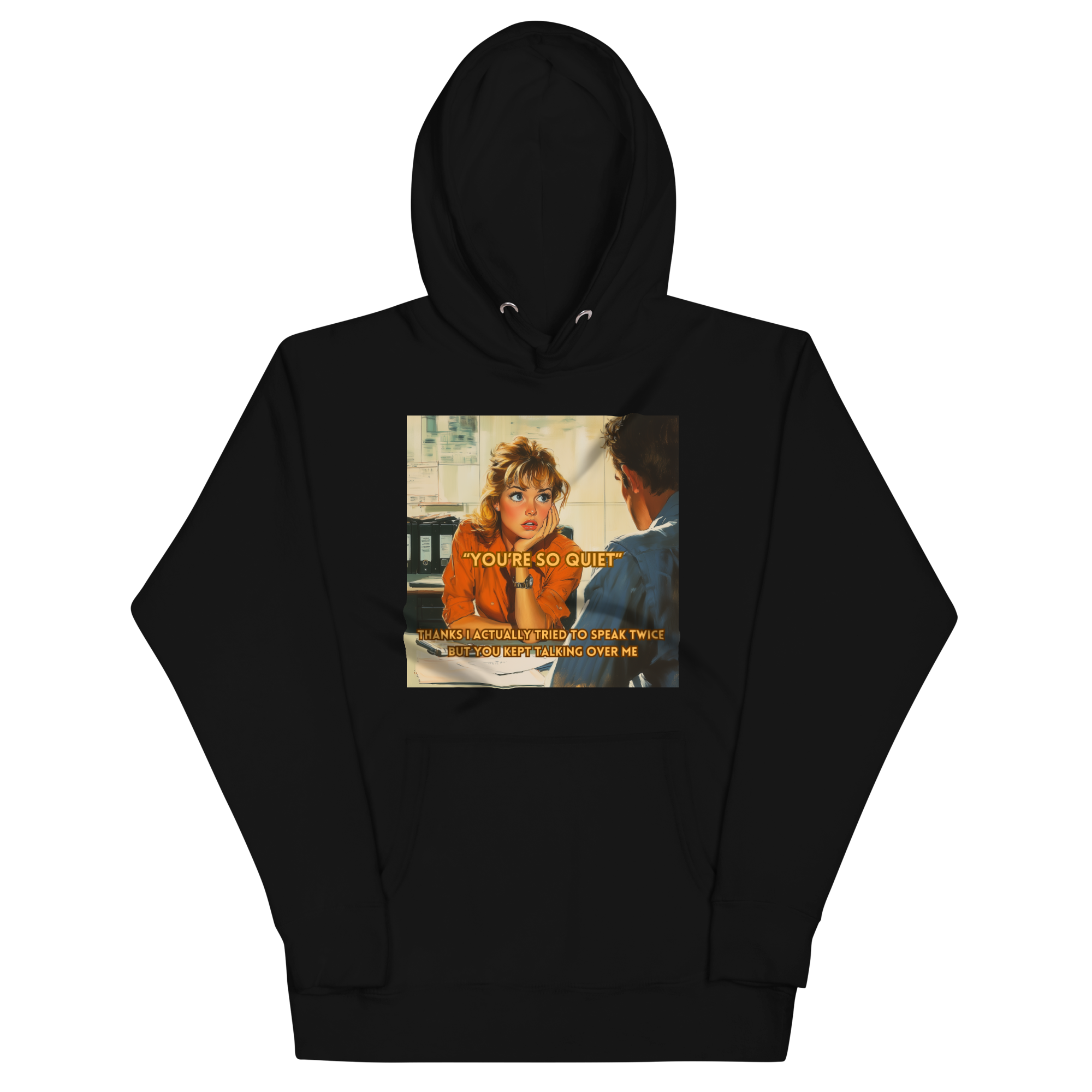 "YOU'RE SO QUIET..." • Premium Hoodie