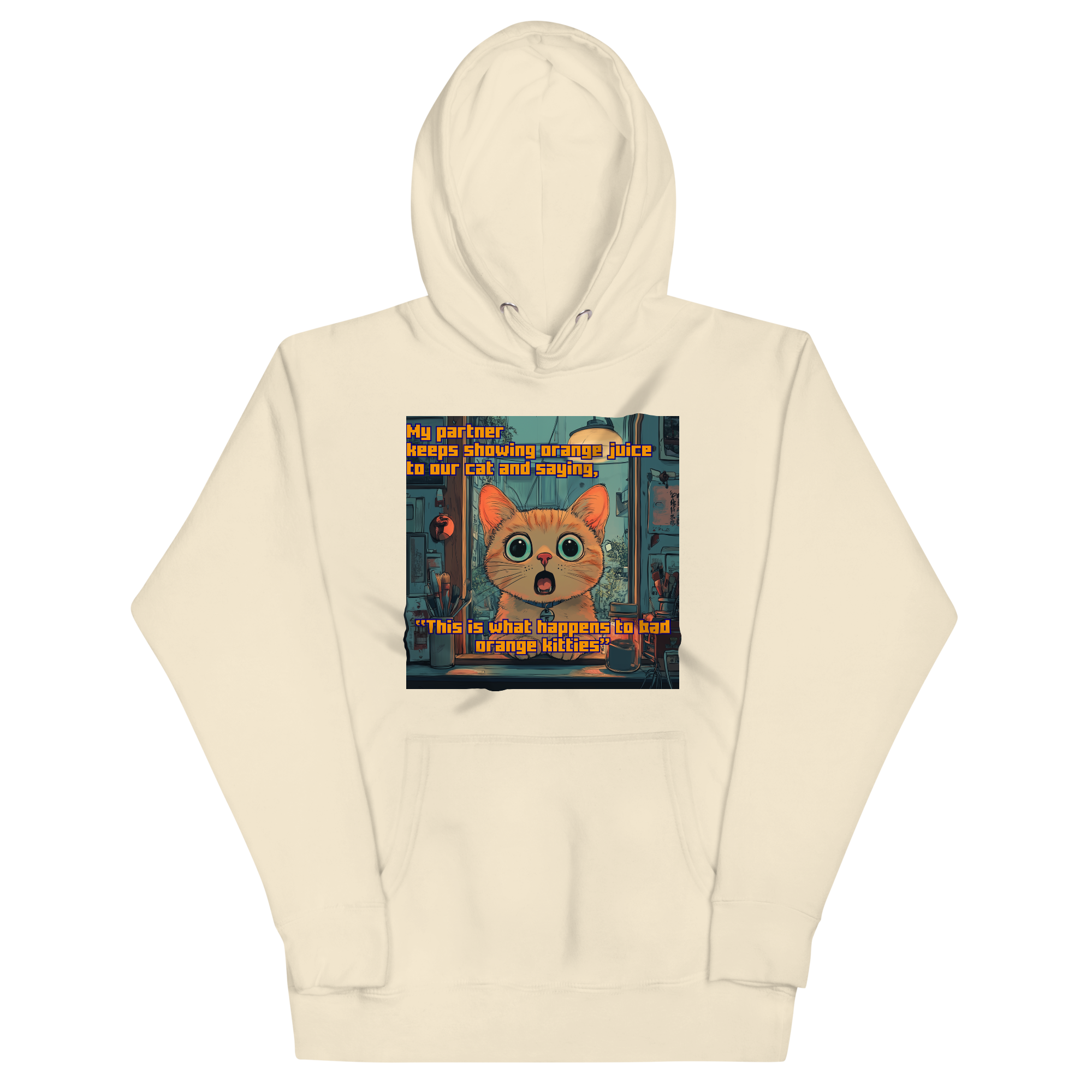 "...THIS IS WHAT HAPPENS TO BAD ORANGE KITTIES" • Premium Hoodie