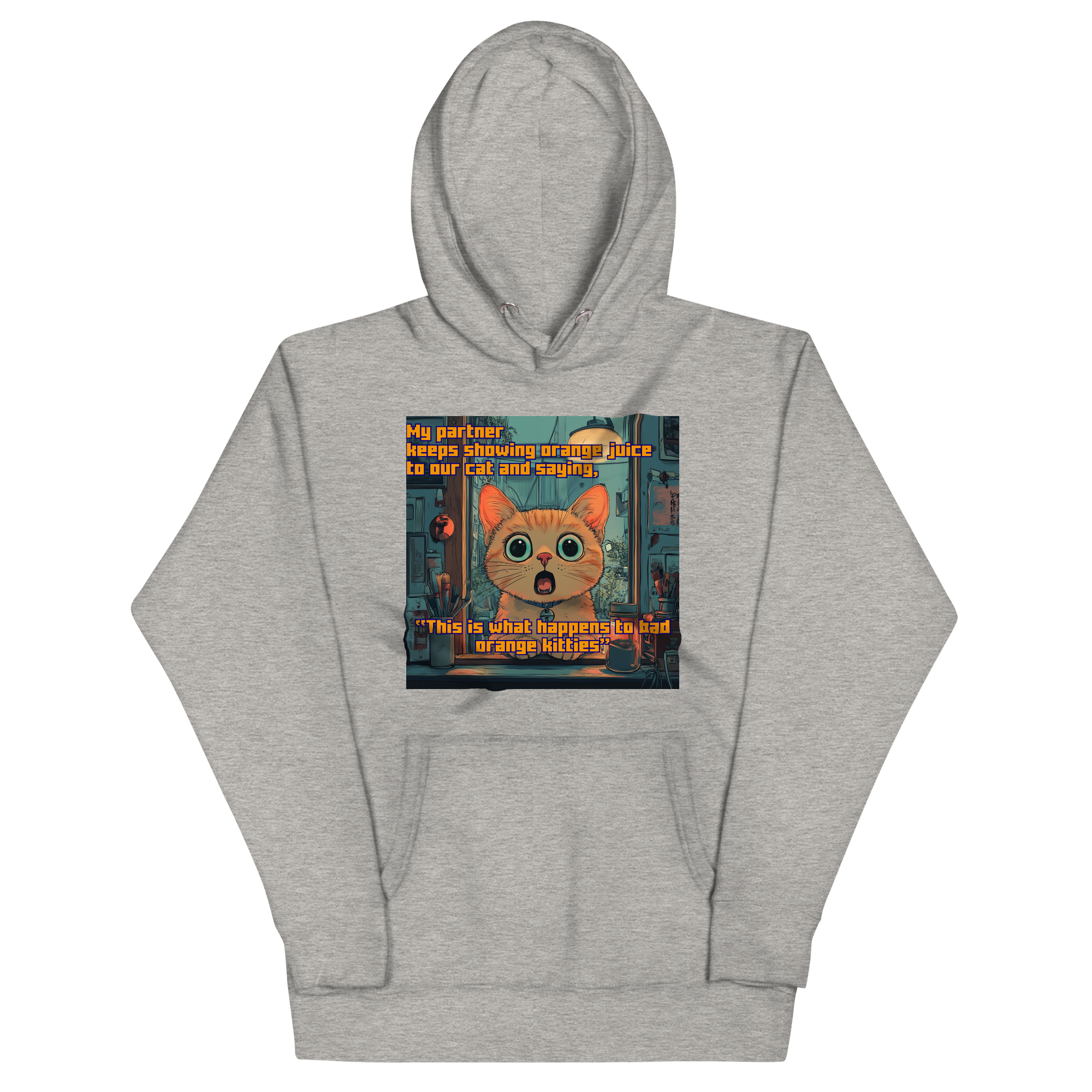 "...THIS IS WHAT HAPPENS TO BAD ORANGE KITTIES" • Premium Hoodie