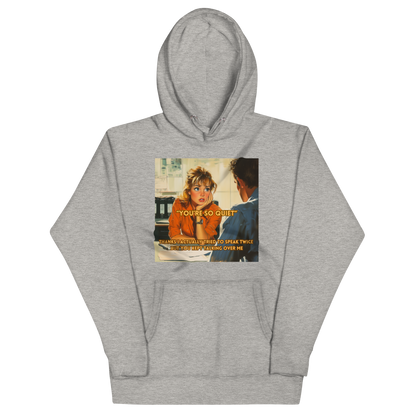 "YOU'RE SO QUIET..." • Premium Hoodie