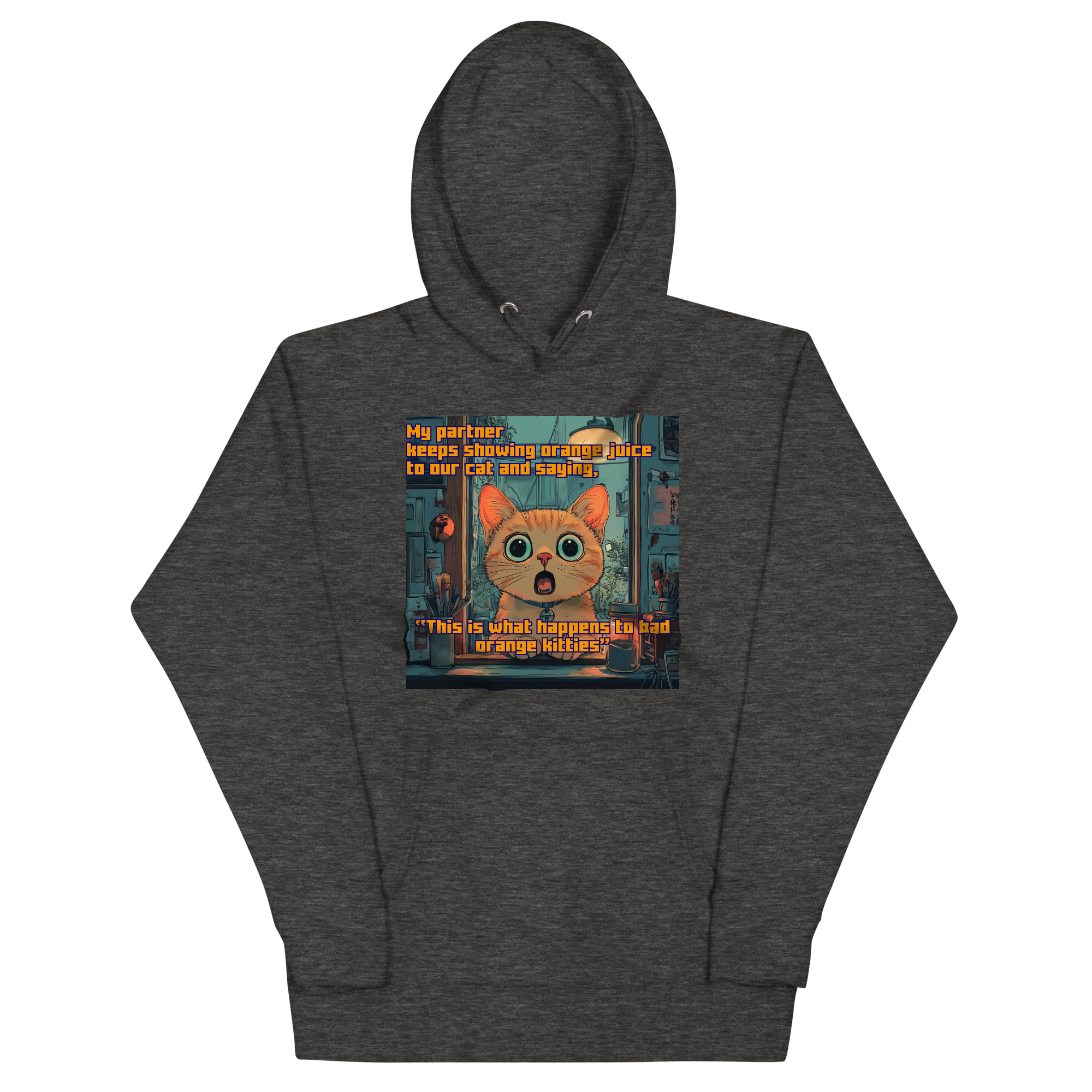 "...THIS IS WHAT HAPPENS TO BAD ORANGE KITTIES" • Premium Hoodie