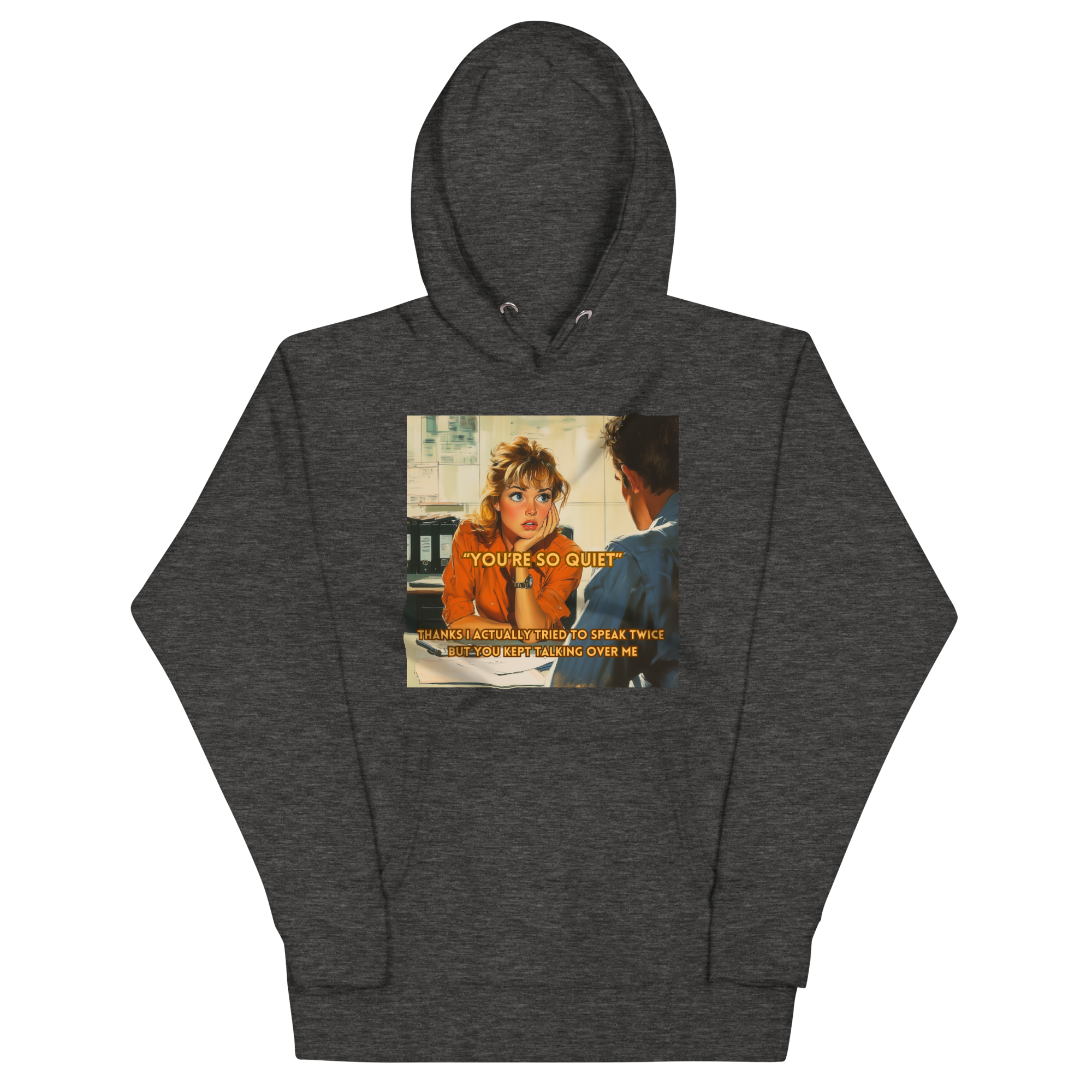 "YOU'RE SO QUIET..." • Premium Hoodie