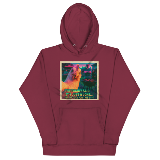 "... I'M TOO OLD FOR THIS SHIT" • Premium Hoodie