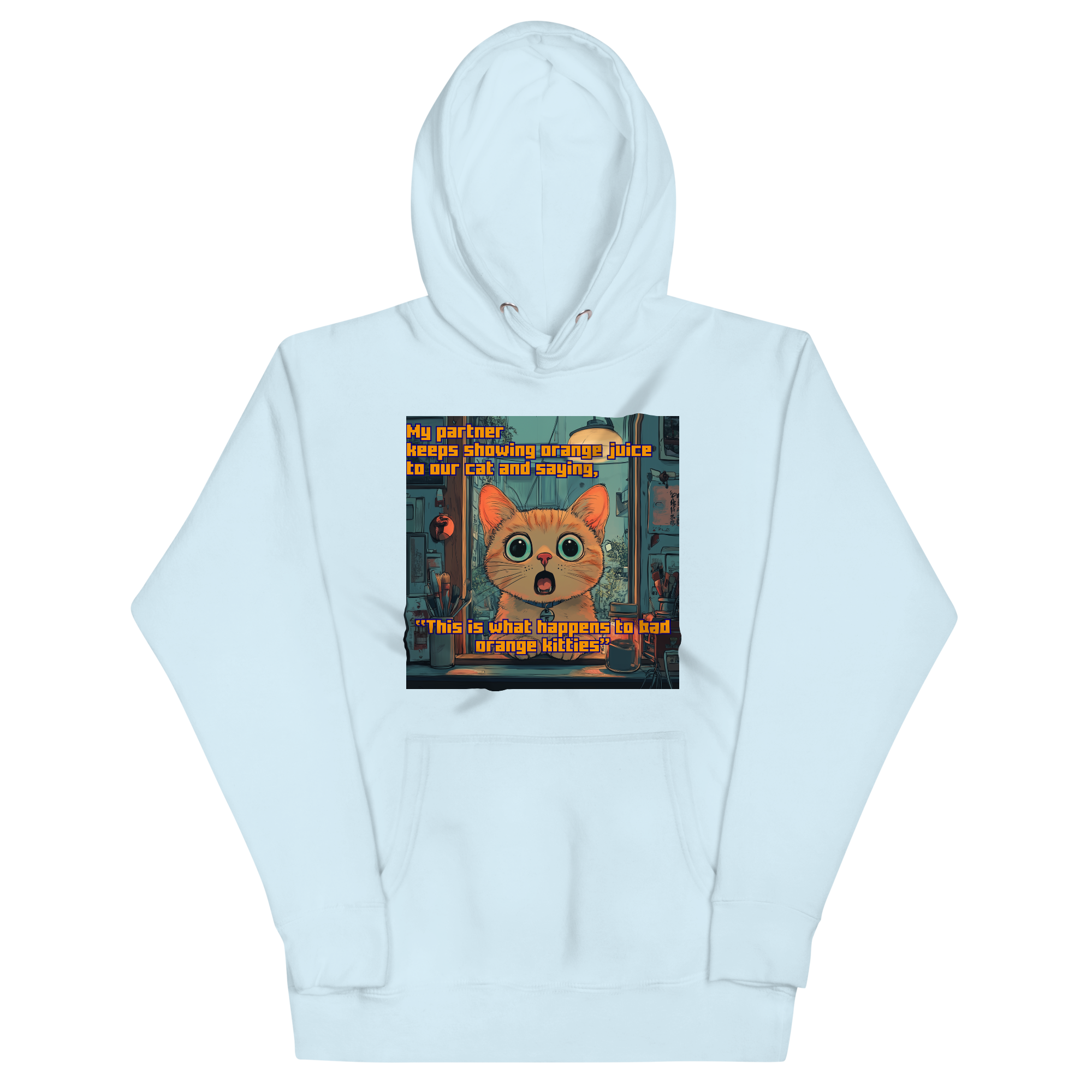 "...THIS IS WHAT HAPPENS TO BAD ORANGE KITTIES" • Premium Hoodie