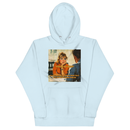"YOU'RE SO QUIET..." • Premium Hoodie
