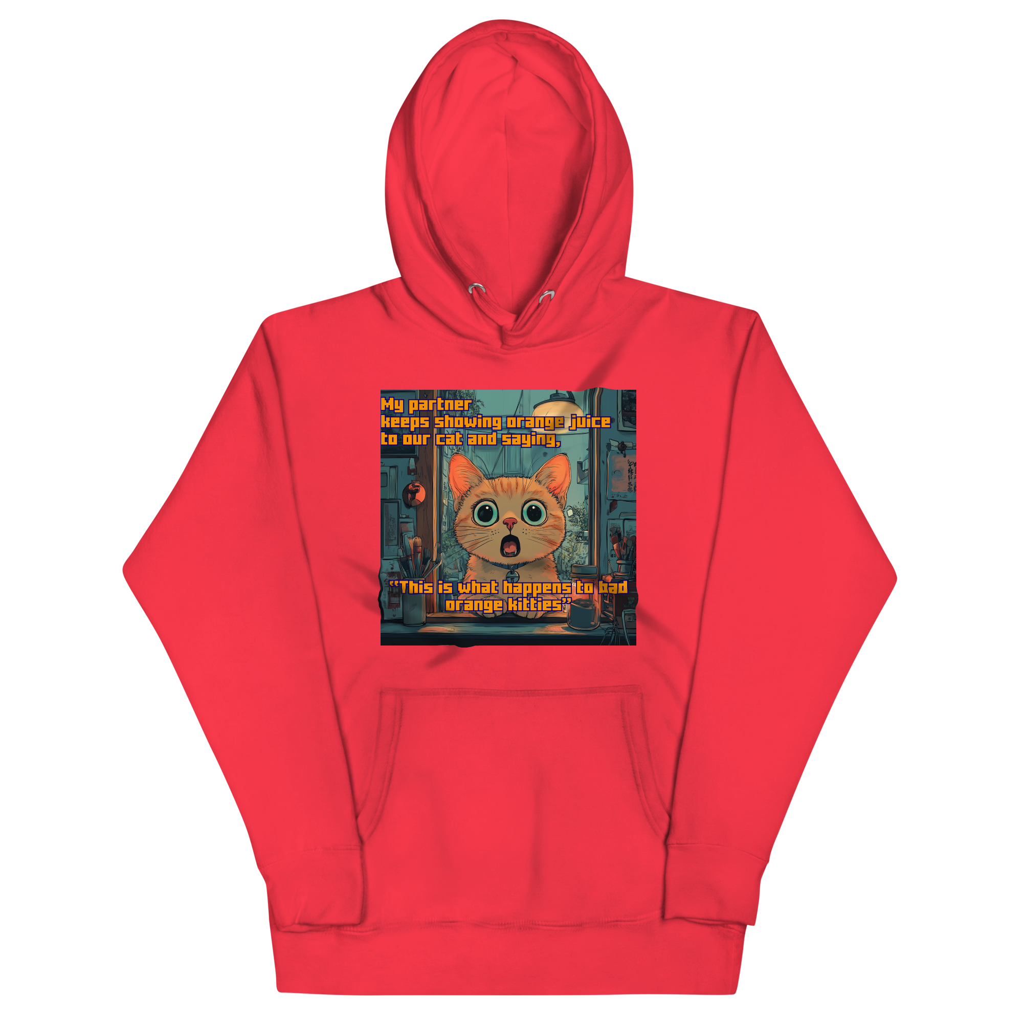 "...THIS IS WHAT HAPPENS TO BAD ORANGE KITTIES" • Premium Hoodie