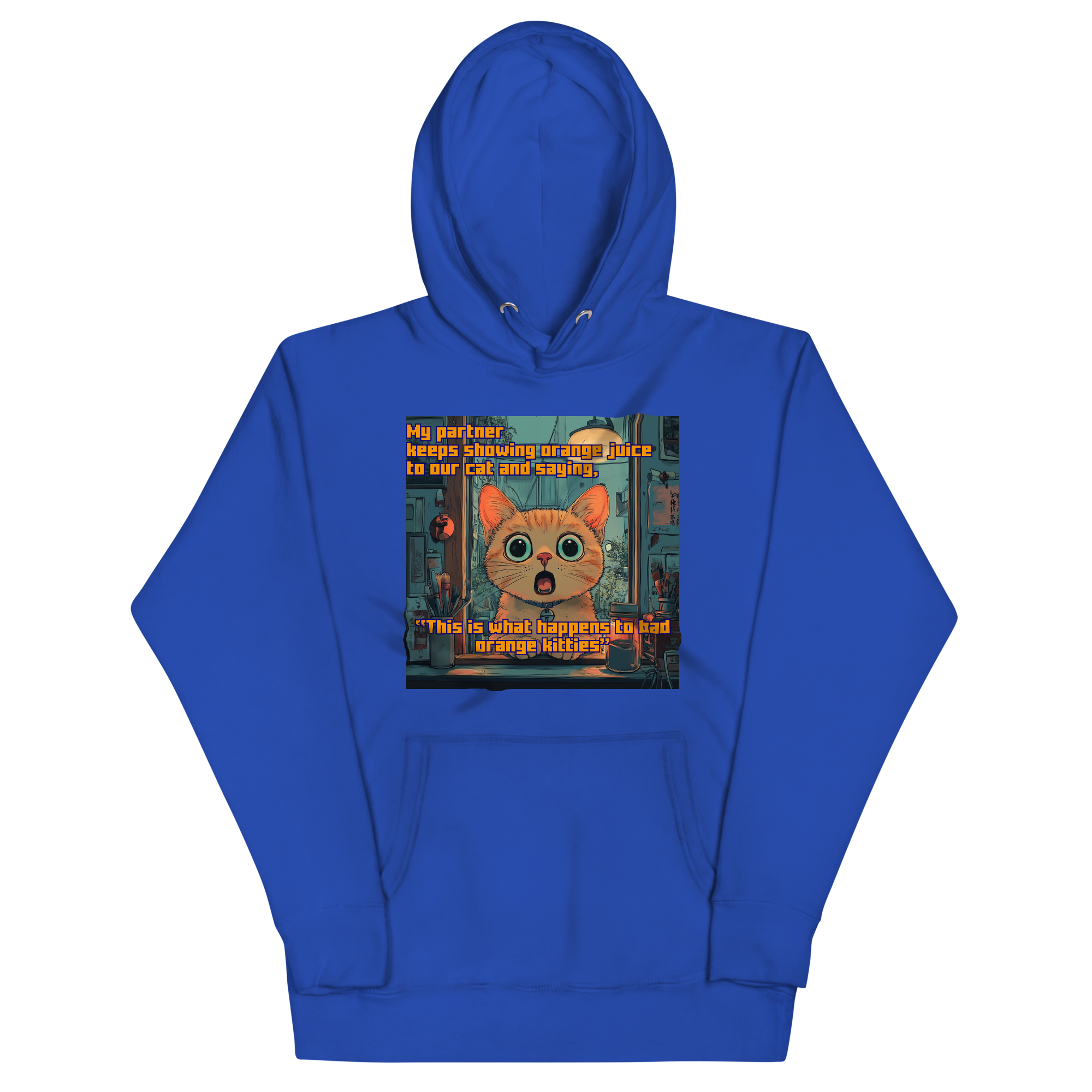 "...THIS IS WHAT HAPPENS TO BAD ORANGE KITTIES" • Premium Hoodie