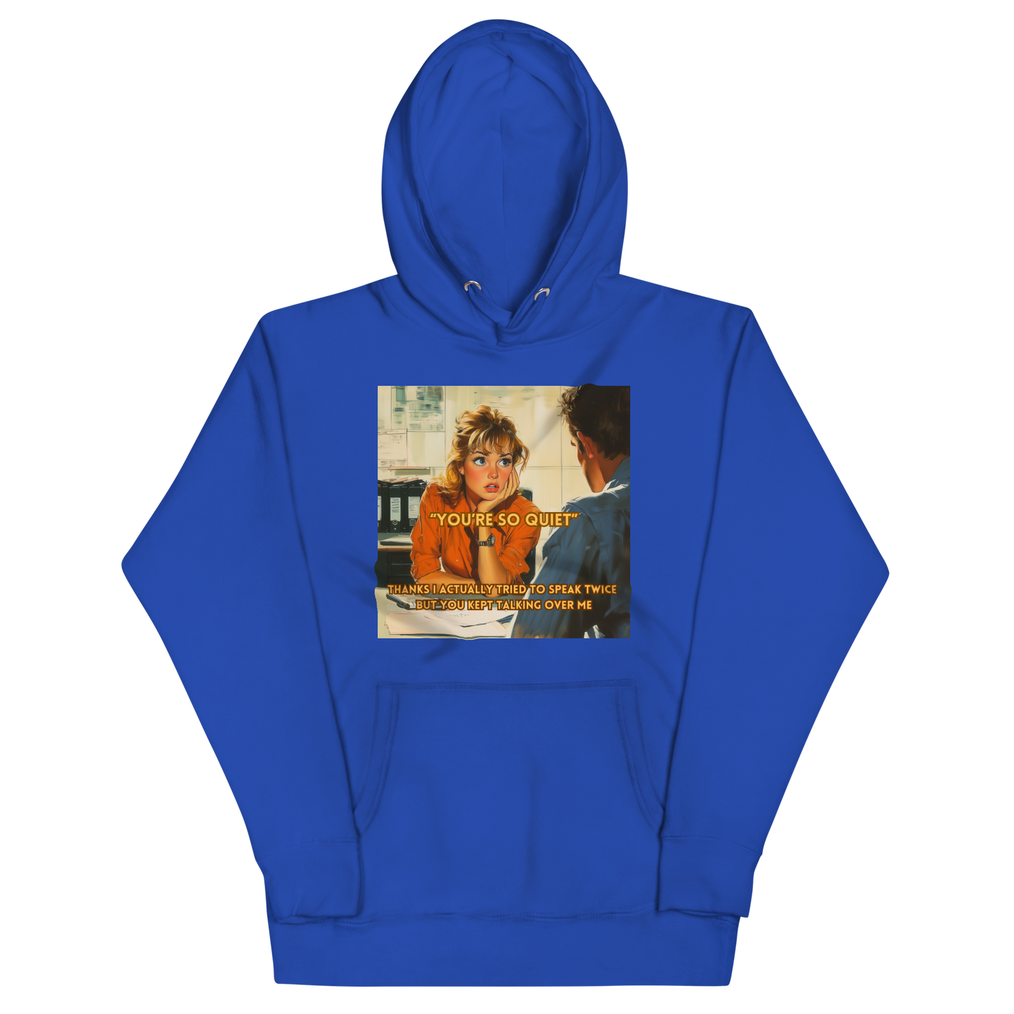 "YOU'RE SO QUIET..." • Premium Hoodie
