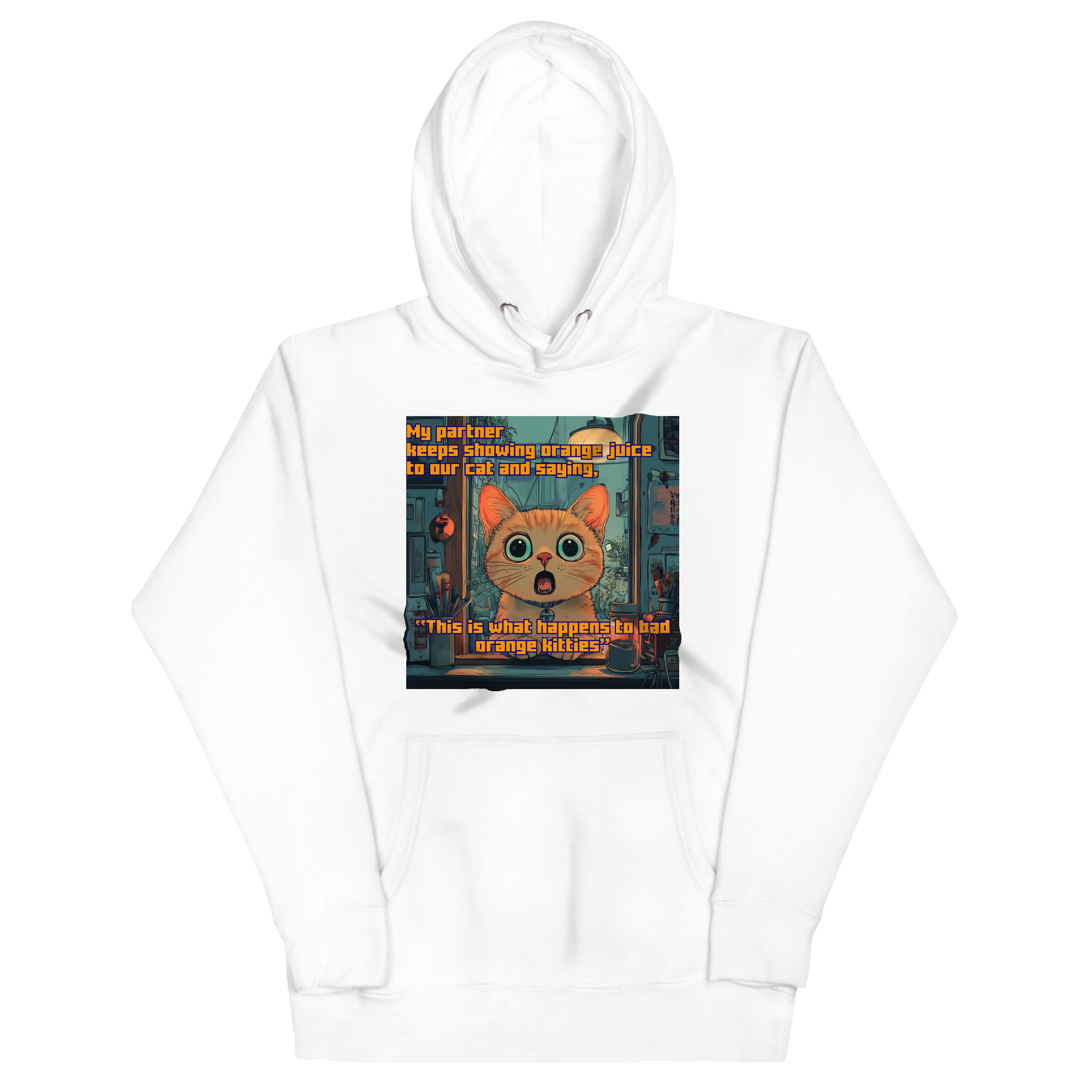 "...THIS IS WHAT HAPPENS TO BAD ORANGE KITTIES" • Premium Hoodie