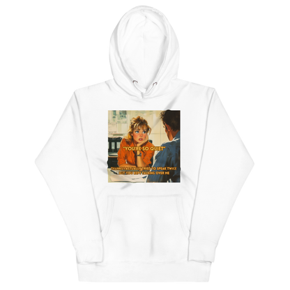 "YOU'RE SO QUIET..." • Premium Hoodie