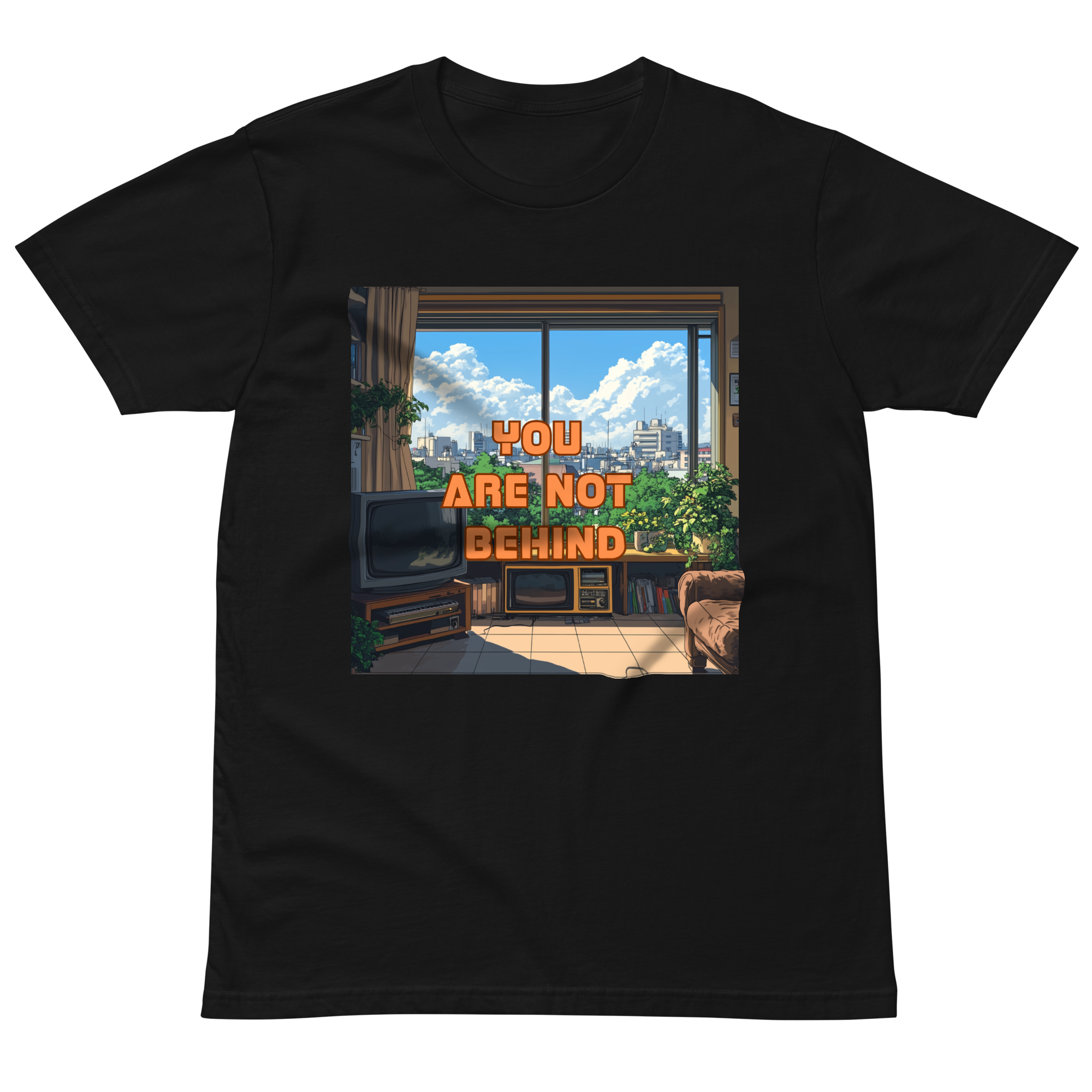 "YOU ARE NOT BEHIND" • Premium T-shirt
