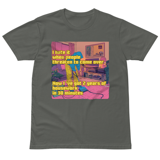 "I HATE IT WHEN PEOPLE THREATEN TO COME OVER..." • Premium T-shirt