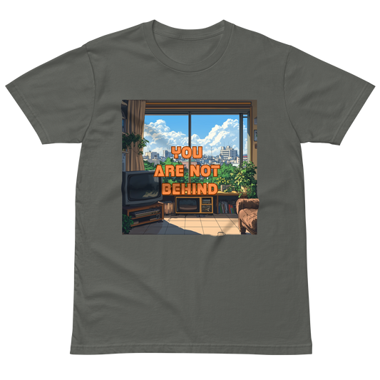 "YOU ARE NOT BEHIND" • Premium T-shirt