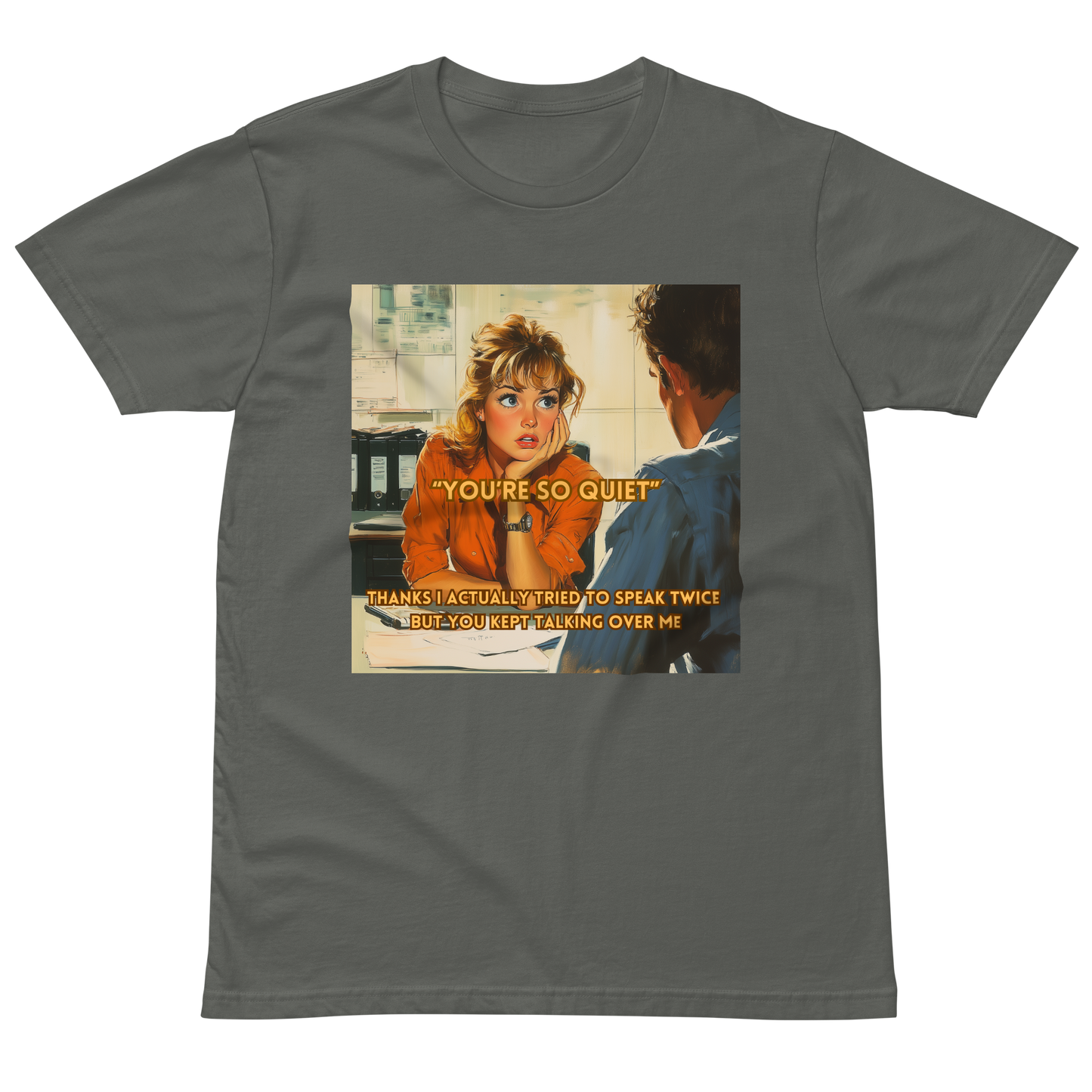 "YOU'RE SO QUIET..." • Premium T-shirt