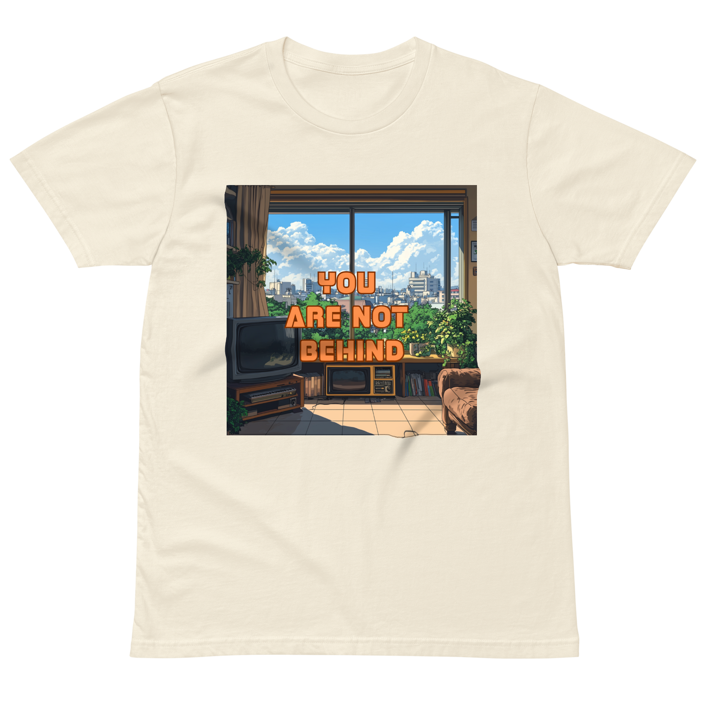 "YOU ARE NOT BEHIND" • Premium T-shirt