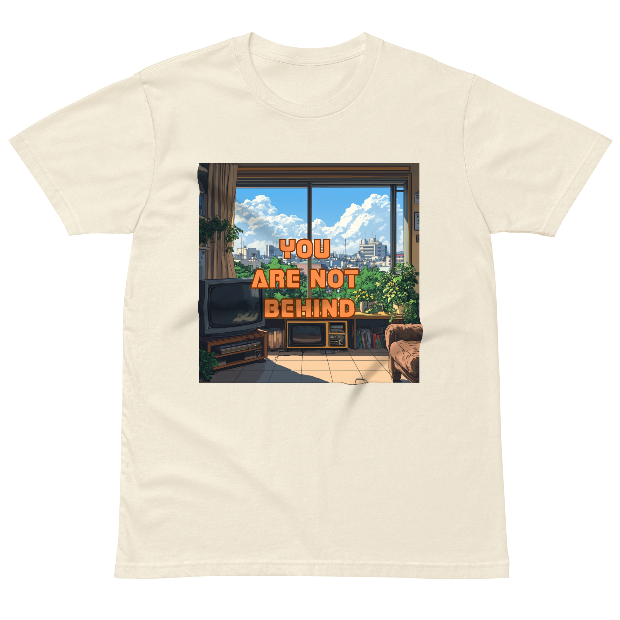 "YOU ARE NOT BEHIND" • Premium T-shirt