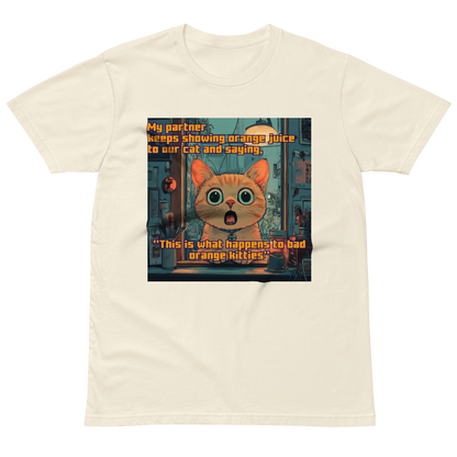 "...THIS IS WHAT HAPPENS TO BAD ORANGE KITTIES" • Premium T-shirt