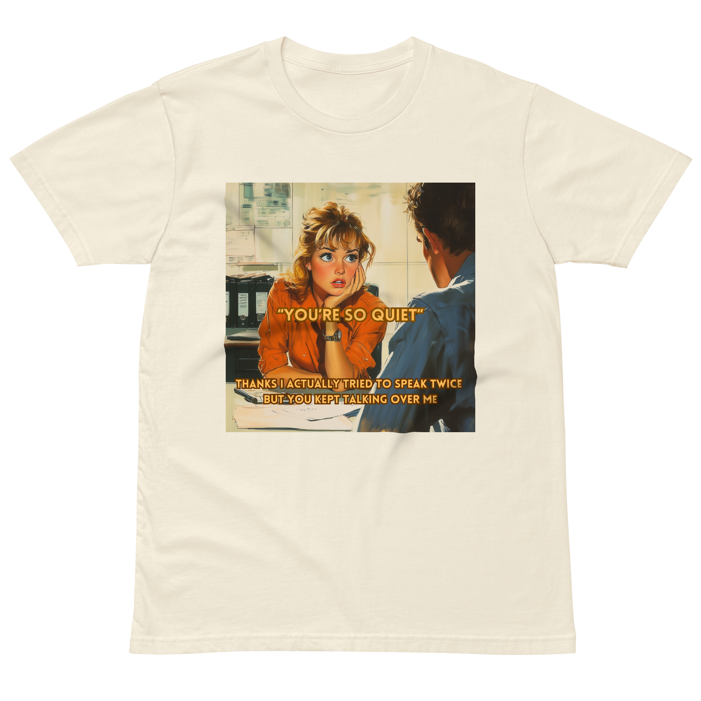 "YOU'RE SO QUIET..." • Premium T-shirt