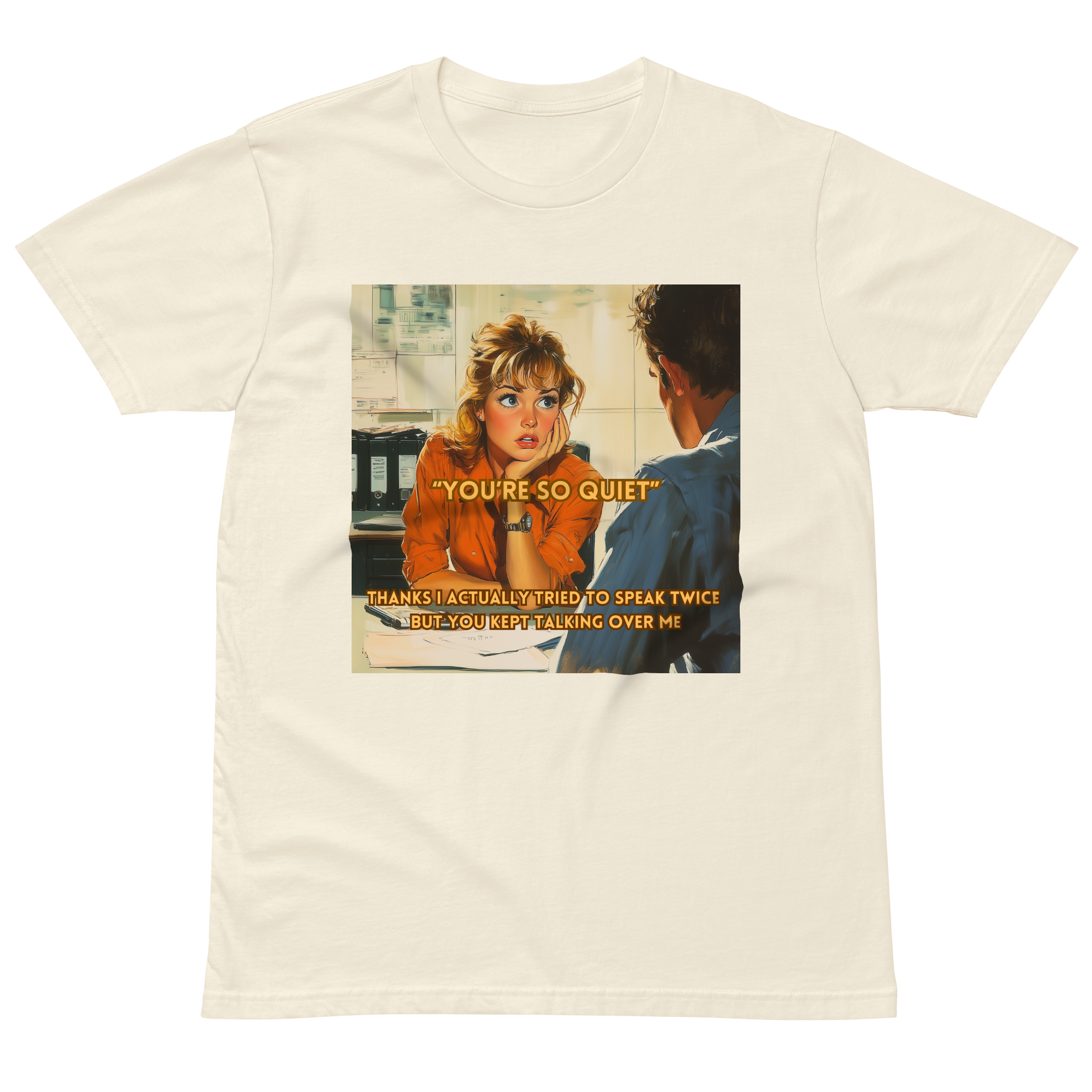 "YOU'RE SO QUIET..." • Premium T-shirt