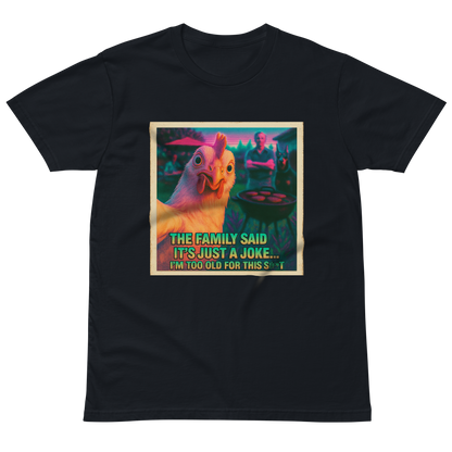 "...I'M TOO OLD FOR THIS SHIT" • Premium T-Shirt