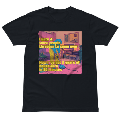 "I HATE IT WHEN PEOPLE THREATEN TO COME OVER..." • Premium T-shirt