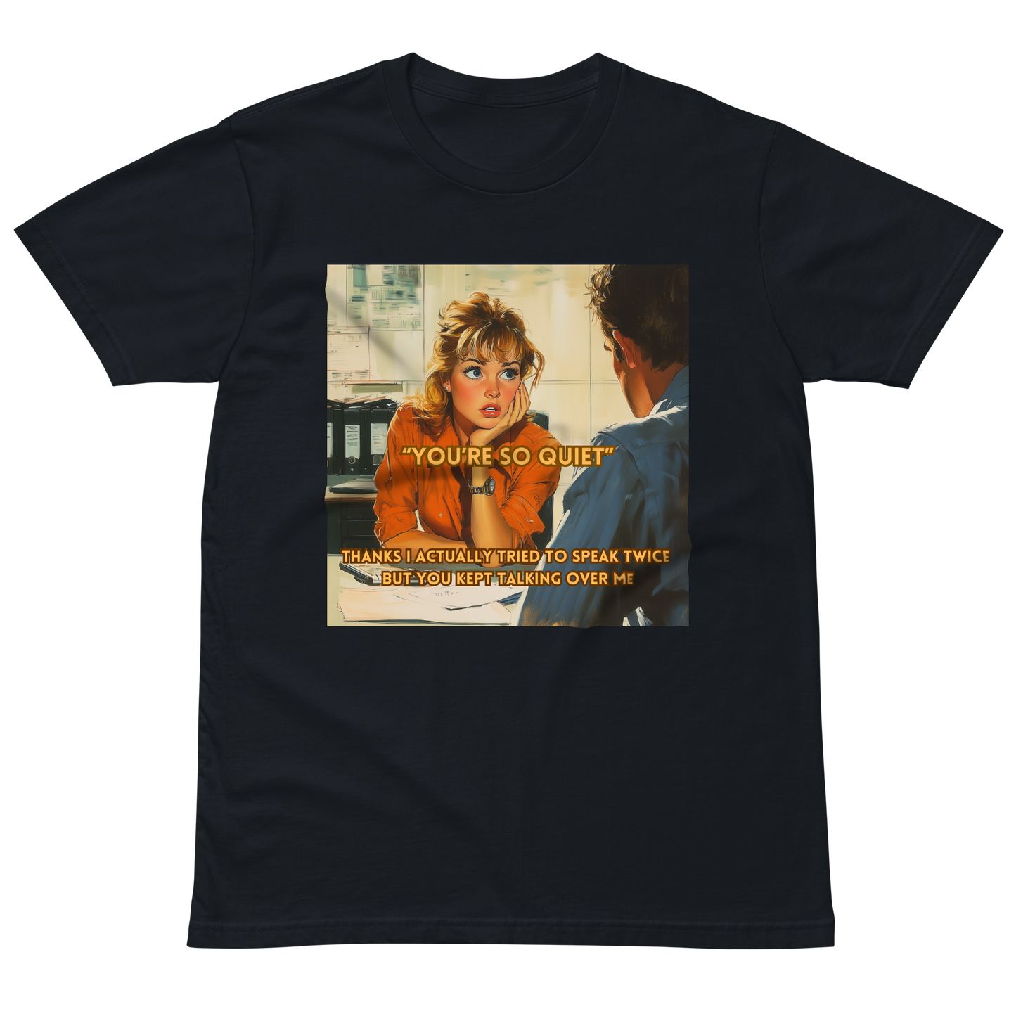 "YOU'RE SO QUIET..." • Premium T-shirt