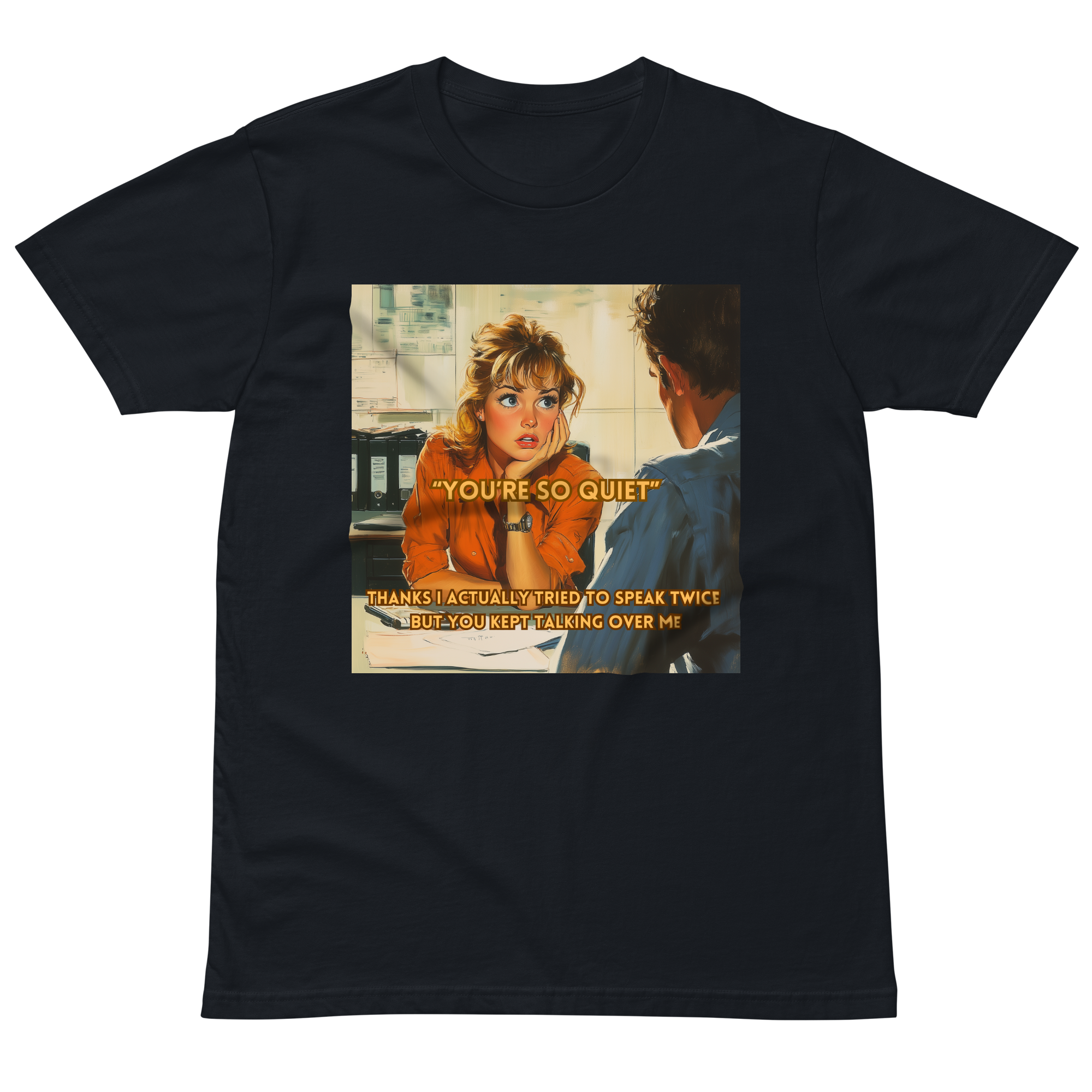 "YOU'RE SO QUIET..." • Premium T-shirt