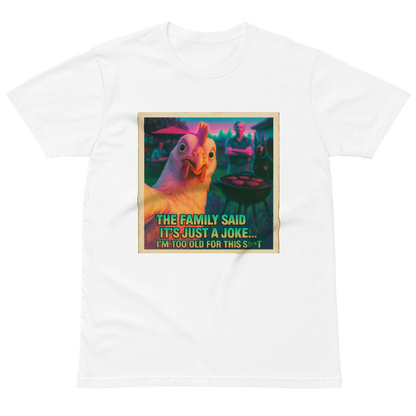 "...I'M TOO OLD FOR THIS SHIT" • Premium T-Shirt