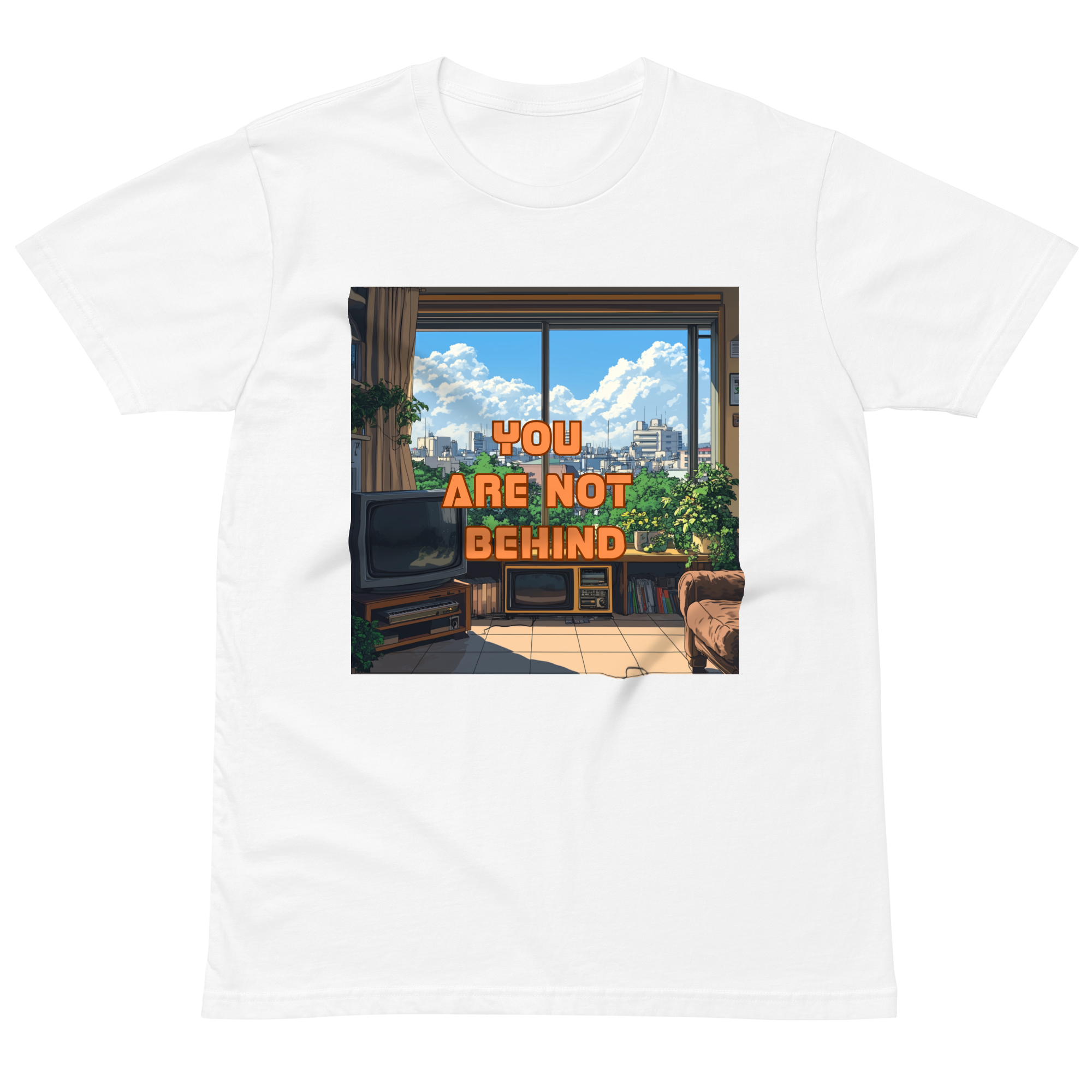 "YOU ARE NOT BEHIND" • Premium T-shirt