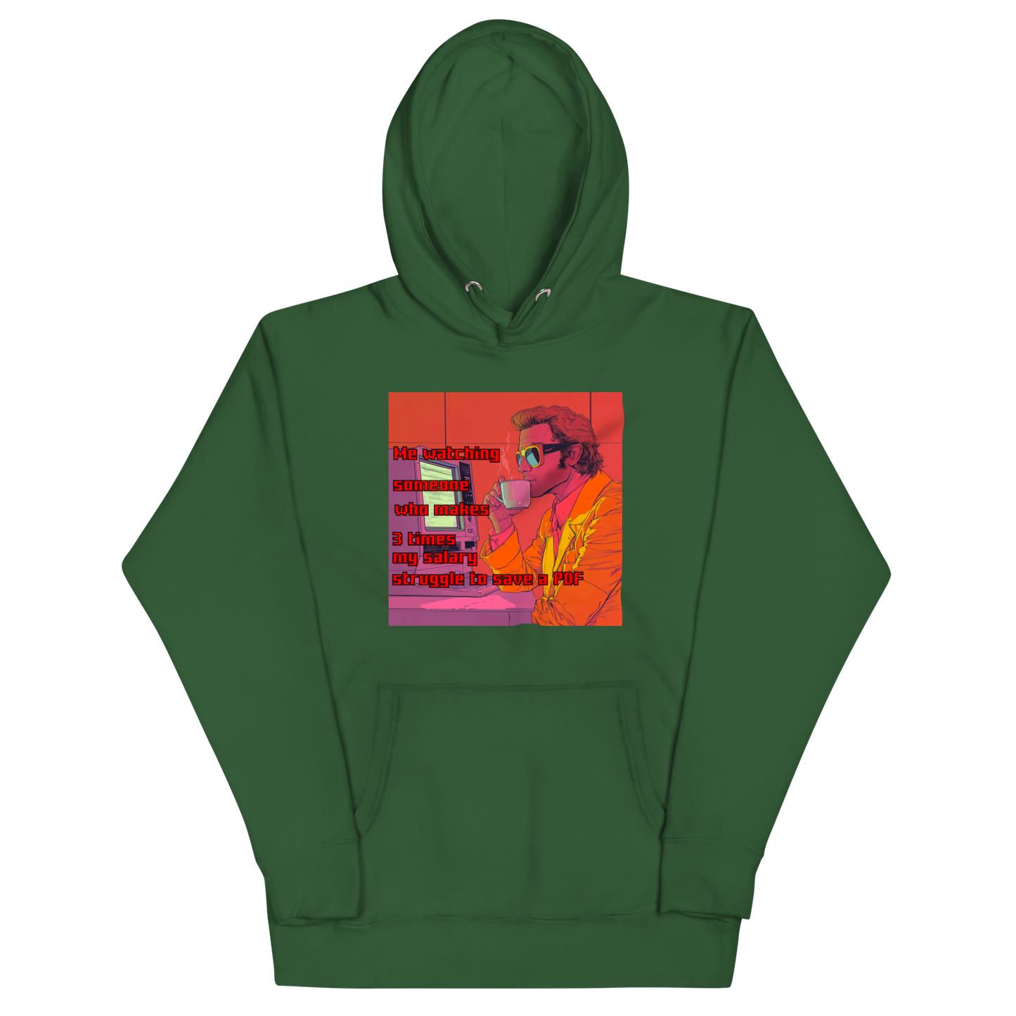 "ME WATCHING SOMEONE WHO MAKES 3 TIMES MY SALARY..." • Premium Hoodie