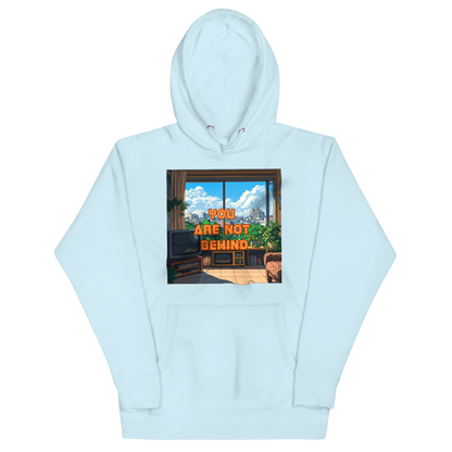 "YOU ARE NOT BEHIND" • Premium Hoodie